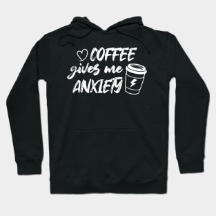 Coffee Gives Me Anxiety Hoodie